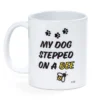 My Dog Stepped on a Bee Tasse - Limited Edition
