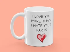 Tasse mit Aufdruck - I Love You More Than I Hate Your Farts